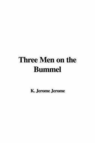 Jerome K. Jerome: Three Men On The Bummel (Paperback, 2004, IndyPublish.com)