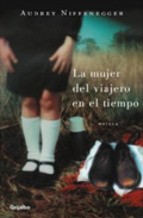 La mujer del viajero en el tiempo (Hardcover, Spanish language, 2005, Random House Mondadori, S.A. (Grijalbo))