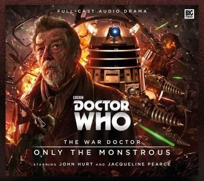 Nicholas Briggs, John Hurt, Jacqueline Pearce, Tom Webster, Howard Carter: Doctor Who - The War Doctor 1: Only the Monstrous (2016)