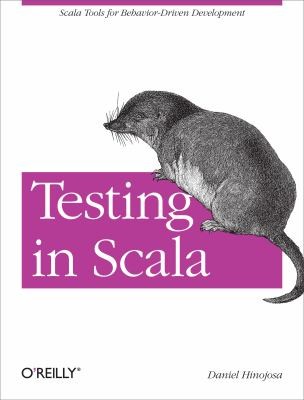 Daniel Hinojosa: Testing In Scala (2012, O'Reilly Media)