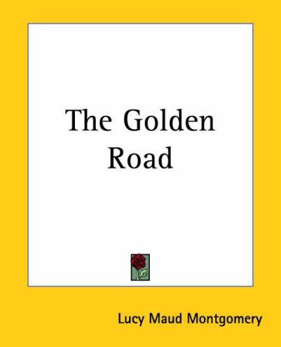 The Golden Road (Paperback, 2004, Kessinger Publishing)