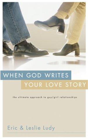 Eric Ludy, Leslie Ludy, Eric Ludy: When God Writes Your Love Story (Paperback, 2004, Multnomah)