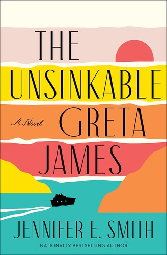 Jennifer E. Smith: Unsinkable Greta James (2022, Random House Publishing Group)