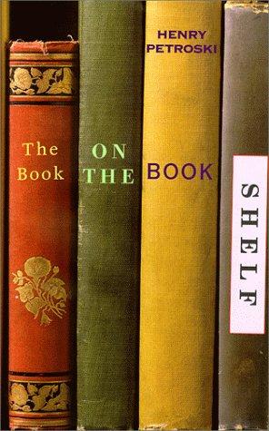 Henry Petroski: The book on the bookshelf (1999, Alfred A. Knopf, Distributed by Random House)