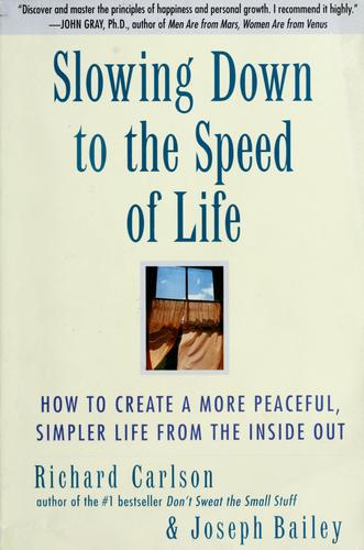 Richard Carlson: Slowing down to the speed of life (1997, HarperSanFrancisco)