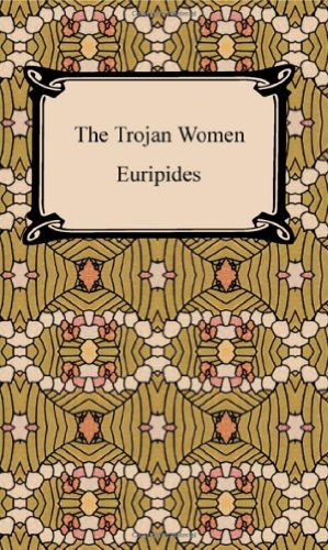 The Trojan Women (Paperback, 2006, Brand: Digireads.com, Digireads.com)