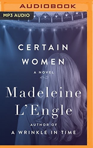 Madeleine L'Engle: Certain Women (AudiobookFormat, 2018, Brilliance Audio)