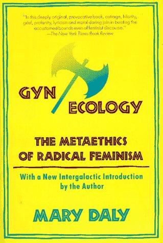Mary Daly: Gyn/ecology (1990, Beacon Press)