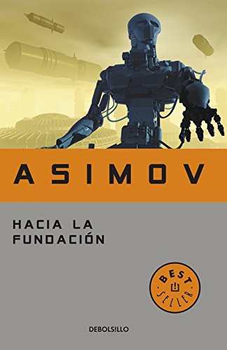 Isaac Asimov: Hacia La Fundacion (Paperback, Spanish language, 2003, DEBOLSILLO, Debolsillo)