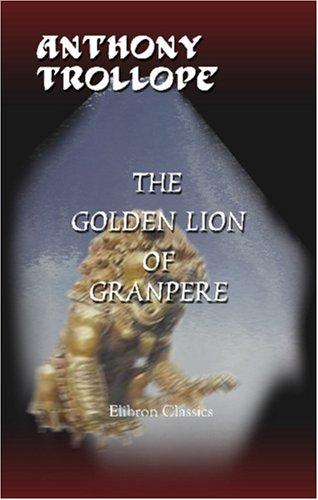 Anthony Trollope: The Golden Lion of Granpere (Paperback, 2001, Adamant Media Corporation)