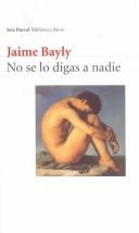 Jaime Bayly: No Se Lo Digas a Nadie (Paperback, Planeta Pub Corp)