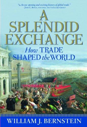 William J. Bernstein: A splendid exchange (2008, Atlantic Monthly Press, Distributed by Publishers Group West)
