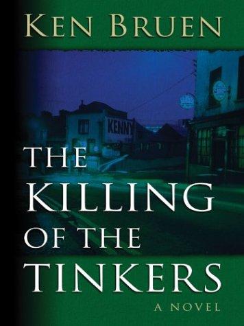 Ken Bruen: The killing of the tinkers (2004, Thorndike Press)