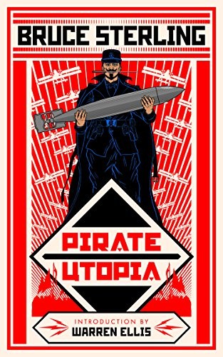 Bruce Sterling: Pirate Utopia (2016, Tachyon Publications)
