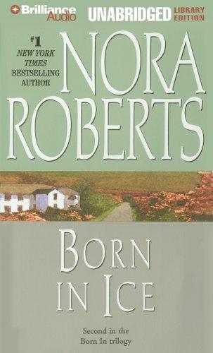 Nora Roberts: Born in Ice (Born In Trilogy) (AudiobookFormat, 2007, Brilliance Audio on CD Unabridged Lib Ed)