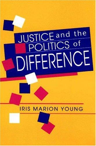 Iris Marion Young: Justice and the politics of difference (1990, Princeton University Press)