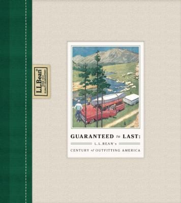 Jim Gorman: Guaranteed To Last Ll Beans Century Of Outfitting America (2012, Melcher Media)