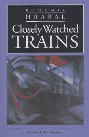 Bohumil Hrabal: Closely watched trains (1995, Northwestern University Press)