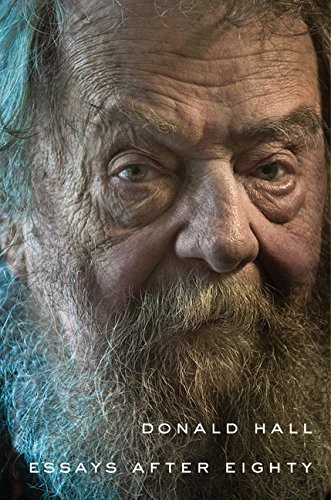 Donald Hall: Essays After Eighty (Houghton Mifflin Harcourt)