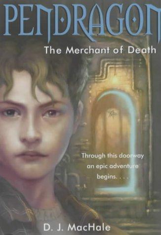 D. J. MacHale: The Merchant of Death (Pendragon) (Paperback, 2003, Simon & Schuster Childrens Books)