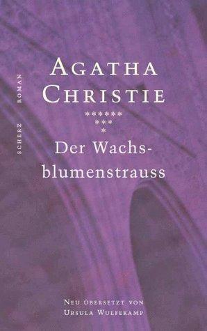 Agatha Christie: Der Wachsblumenstrauß. (Hardcover, German language, 2000, Scherz)