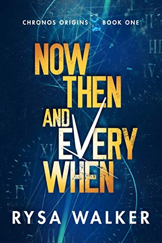 Rysa Walker: Now, Then, and Everywhen (2020, Amazon Publishing)