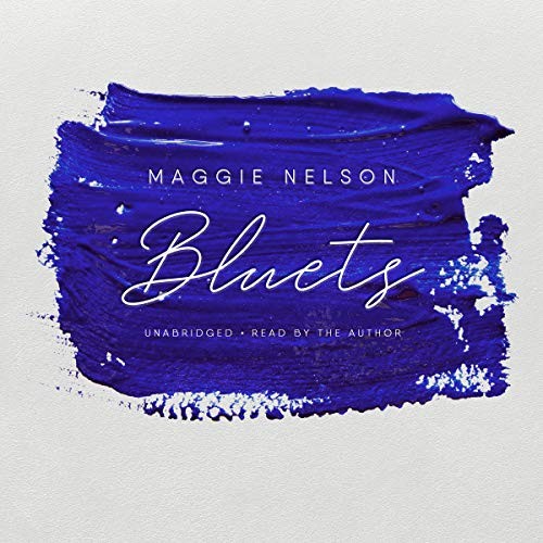 Maggie Nelson: Bluets (AudiobookFormat, 2020, Blackstone Publishing)