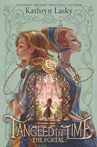 Kathryn Lasky: Tangled in Time: The Portal (Hardcover, 2019, HarperCollins)