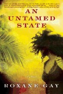 Roxane Gay: An Untamed State (2014, Grove Press)