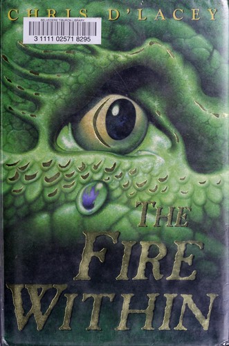 Chris D'Lacey: The fire within (Hardcover, 2005, Orchard Books)