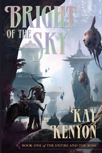 Kay Kenyon: Bright of the Sky (2007, Pyr Books)