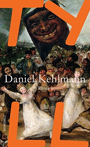 Daniel Kehlmann: Tyll (Hardcover, 2017, Rowohlt Taschenbuch Verlag GmbH, Rowohlt)