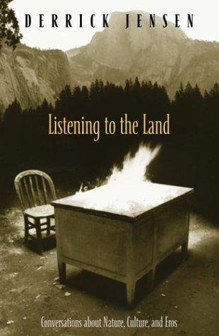 Derrick Jensen: Listening to the Land (Paperback, 2004, Chelsea Green)