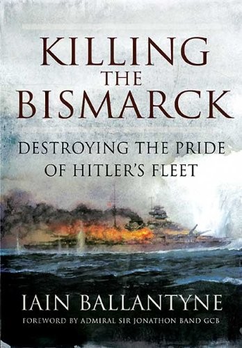 Iain Ballantyne: Killing the Bismarck (Hardcover, 2010, Pen and Sword Maritime)