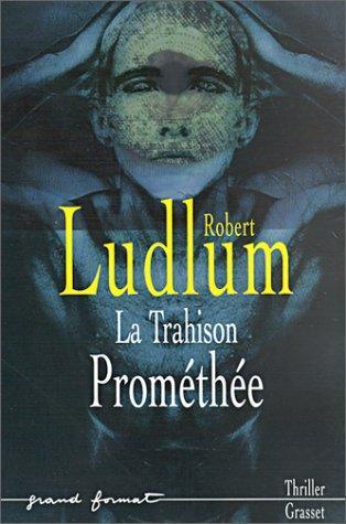 Robert Ludlum: La trahison prométhée (French language, 2001)