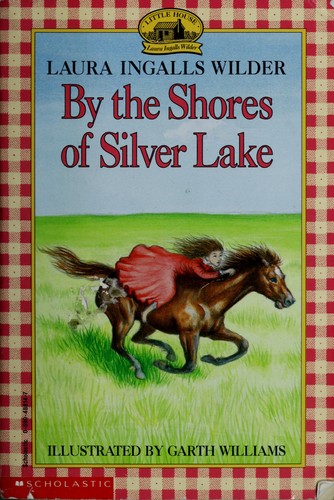 Laura Ingalls Wilder, Garth Williams: By the Shores of Silver Lake (little House) (By the shores of silver lake) (1967, scholastic)