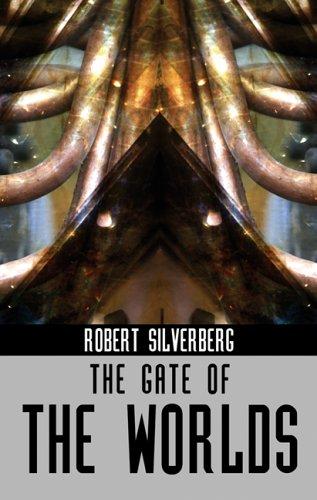 Robert Silverberg: The Gate of Worlds (Ibooks Science Fiction Classics) (Paperback, 2005, IBooks, Inc.)