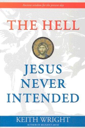 The Hell Jesus Never Intended (Paperback, 2004, Northstone Publishing)