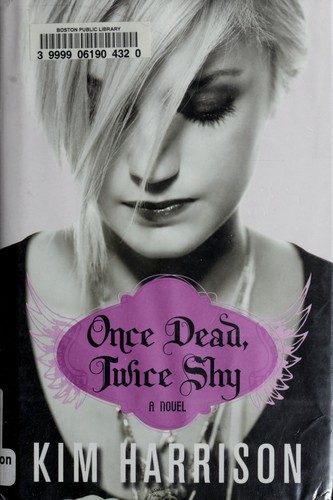 Kim Harrison: Once dead, twice shy (2009, HarperTeen)