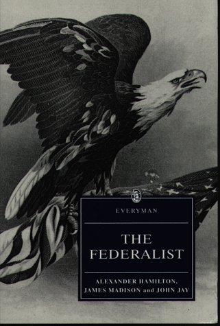 James Madison, John Jay, Alexander Hamilton: The Federalist (Everyman Paperback Classics) (1992, Everymans Library)