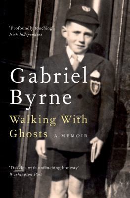 Gabriel Byrne: Walking with Ghosts (2021, Pan Macmillan)