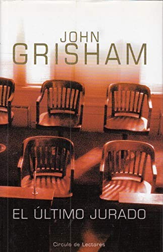 John Grisham: El Ultimo Jurado (Hardcover, 2004, Círculo de Lectores.)