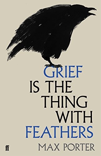Grief is the Thing with Feathers (Hardcover, 2015, FABER FABER, Faber & Faber, London, England)