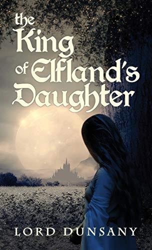 The King of Elfland's Daughter (Hardcover, 2020, Suzeteo Enterprises)