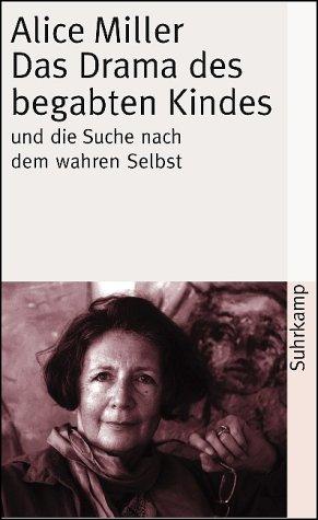 Alice Miller: Das Drama des begabten Kindes und die Suche nach dem wahren Selbst. (Paperback, German language, 1983, Suhrkamp)