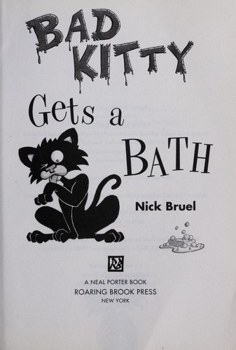 Nick Bruel: Bad kitty gets a bath (2008, Roaring Brook Press)