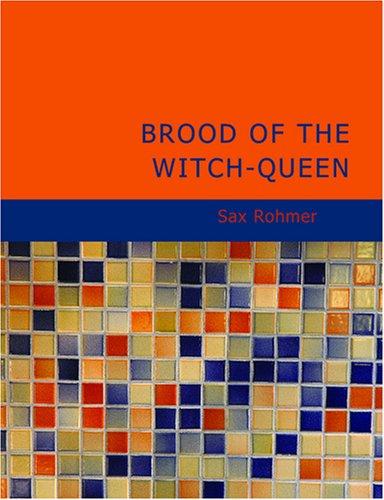 Sax Rohmer: Brood of the Witch-Queen (Large Print Edition) (Paperback, 2007, BiblioBazaar)