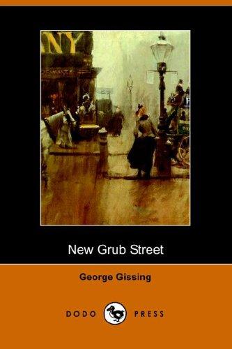 George Gissing: New Grub Street (Paperback, 2005, Dodo Press)