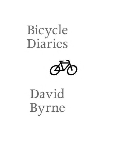 David Byrne: Bicycle diaries (2009, Viking)