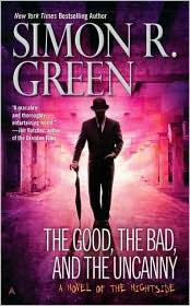 Simon R. Green: The Good, the Bad, and the Uncanny (2010, Ace)